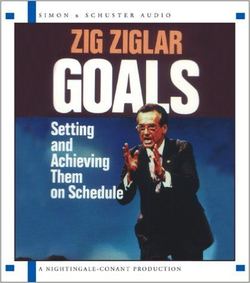 Goals Setting and Achieving Them on Schedule... by Zig Ziglar