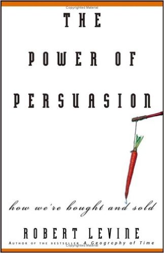 The Power of Persuasion by Robert Levine