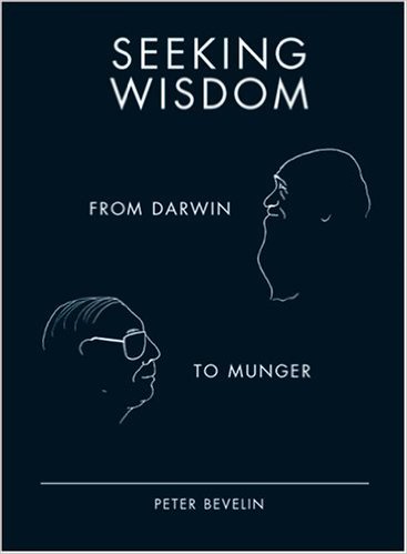 Seeking Wisdom From Darwin to Munger by Peter Bevelin