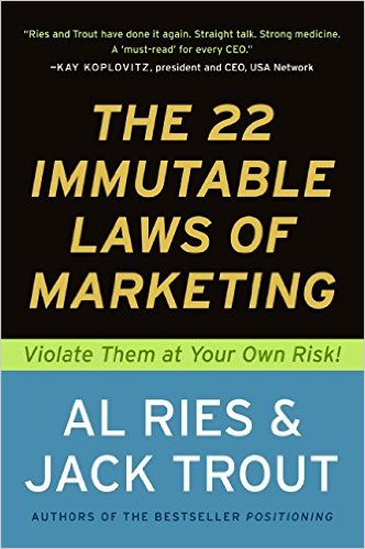 The 22 Immutable Laws of Marketing by Al Ries and Jack Trout