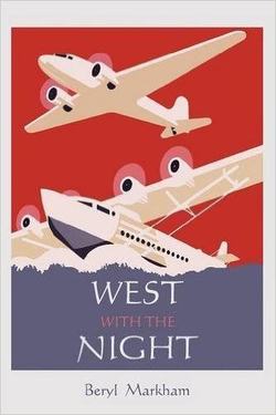 West with the Night by Beryl Markham