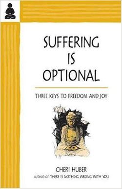 Suffering Is Optional by Cheri Huber