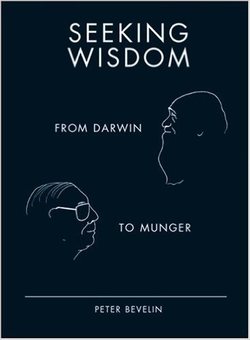 Seeking Wisdom From Darwin to Munger