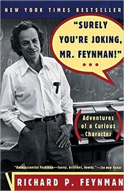 Surely You’re Joking Mr. Feynman!