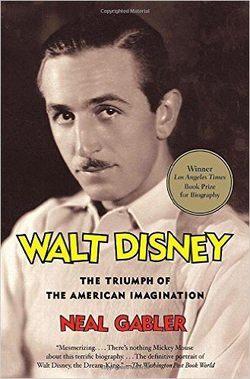 Neal Gabler’s biography of Walt Disney